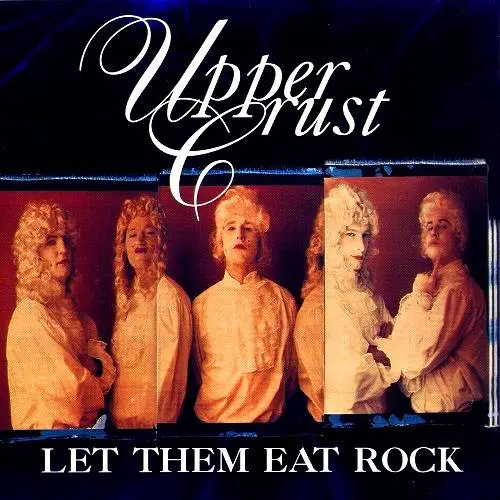 The Upper Crust : Let Them Eat Rock